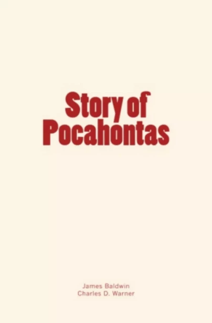 Story of Pocahontas - James Baldwin, Charles D. Warner - Editions Le Mono