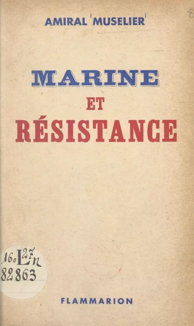 Marine et Résistance - Émile Muselier - Flammarion (réédition numérique FeniXX)