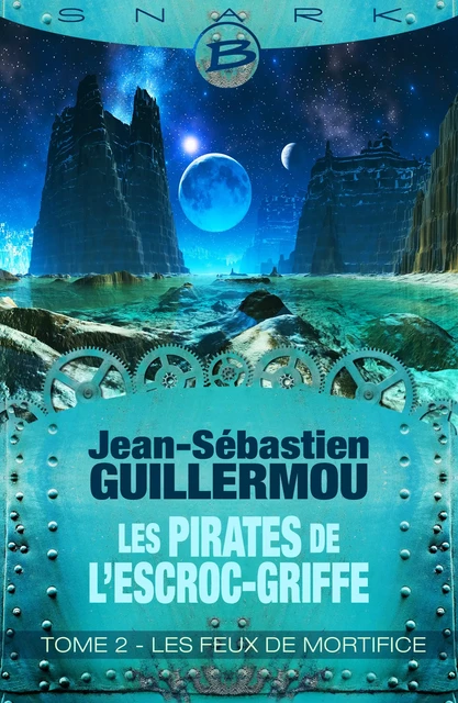 Les Pirates de L'Escroc-Griffe, T2 : Les Feux de mortifice - Jean-Sébastien Guillermou - Bragelonne