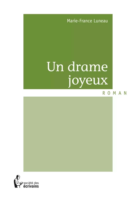 Un drame joyeux - Marie-France Luneau - Société des écrivains