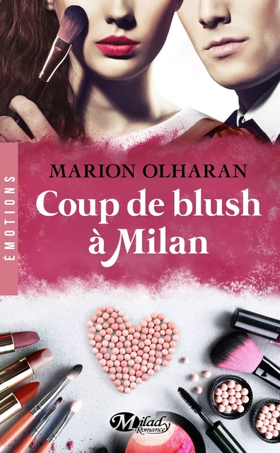 Coup de blush à Milan - Marion Olharan - Milady