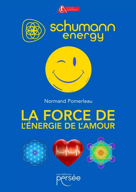 La force de l’énergie de l’amour - Normand Pomerleau - Éditions Persée