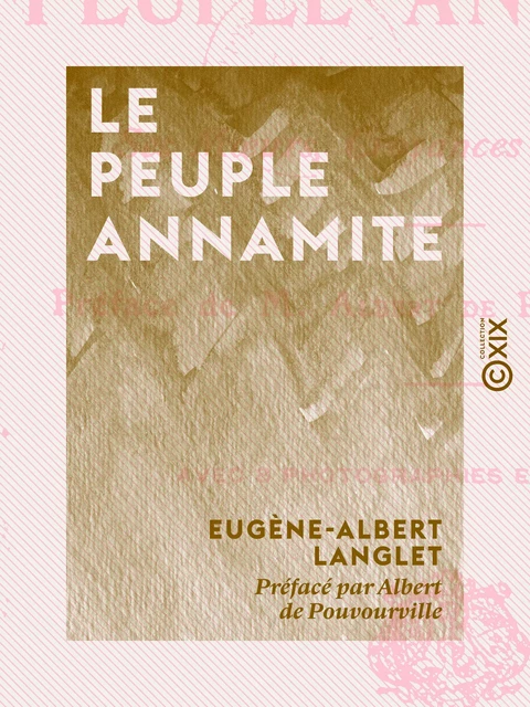 Le Peuple annamite - Ses mœurs, croyances et traditions - Eugène-Albert Langlet - Collection XIX