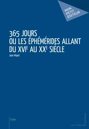 365 jours ou Les Éphémérides allant du XVIe au XXe siècle