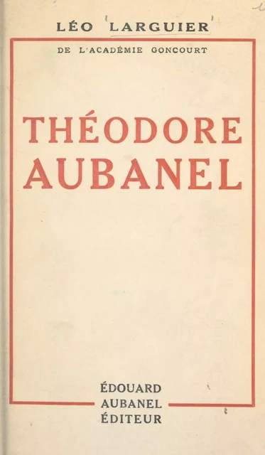 Théodore Aubanel - Léo Larguier - (Aubanel) réédition numérique FeniXX