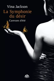 La Symphonie du désir, T2 : Caresses d'été