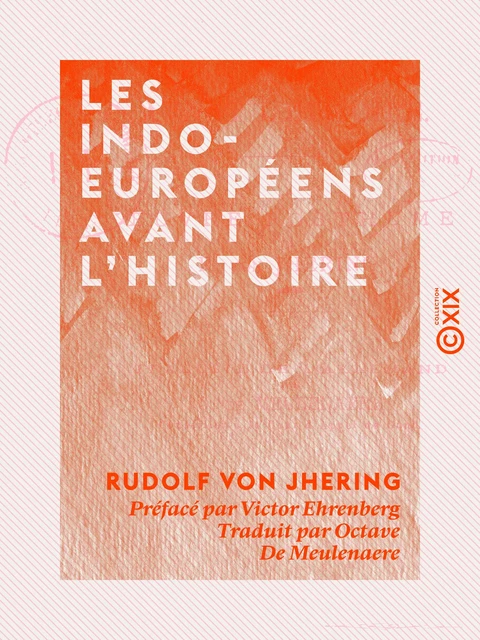 Les Indo-Européens avant l'histoire - Rudolf von Jhering - Collection XIX