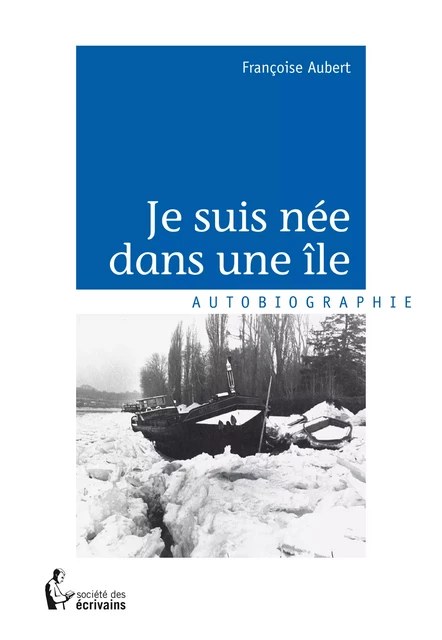 Je suis née dans une île - Françoise Aubert - Société des écrivains