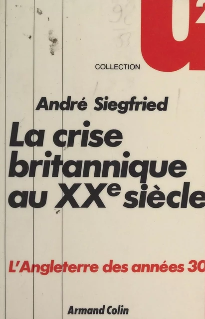 La crise britannique au XXe siècle - André Siegfried - (Armand Colin) réédition numérique FeniXX