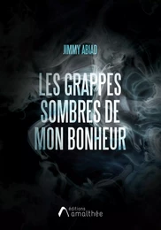 Les grappes sombres de mon bonheur