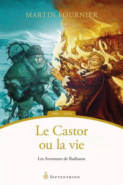 Le Castor ou la vie - Martin Fournier - Éditions du Septentrion