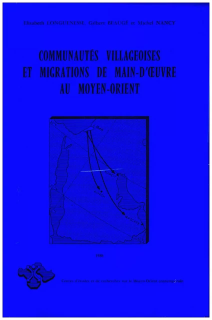 Communautés villageoises et migrations de main-d’œuvre au Moyen-Orient - Elisabeth Longuenesse, Gilbert Beaugé, Michel Nancy - Presses de l’Ifpo