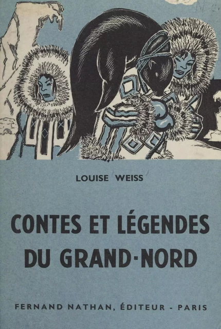 Contes et légendes du Grand-Nord - Louise Weiss - (Nathan) réédition numérique FeniXX