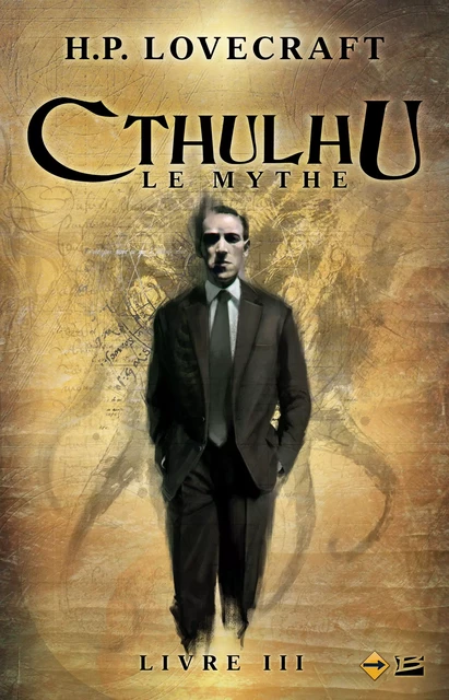 Cthulhu : Le Mythe, T3 : Cthulhu : Le Mythe - Livre III - H.P. Lovecraft - Bragelonne