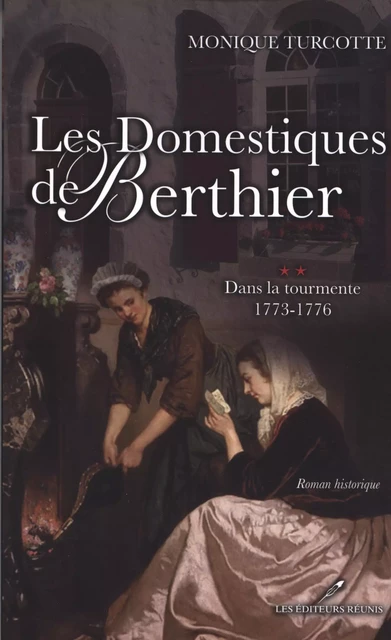 Dans la tourmente - 1773-1776 - Monique Turcotte - Les Éditeurs réunis