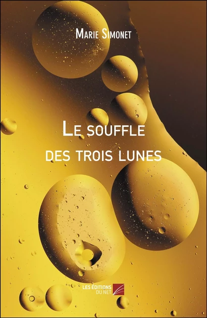 Le souffle des trois lunes - Marie Simonet - Les Éditions du Net