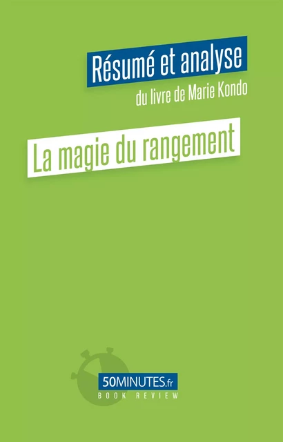 La magie du rangement (Résumé et analyse du livre de Marie Kondo) - Elisa Munno - 50Minutes.fr