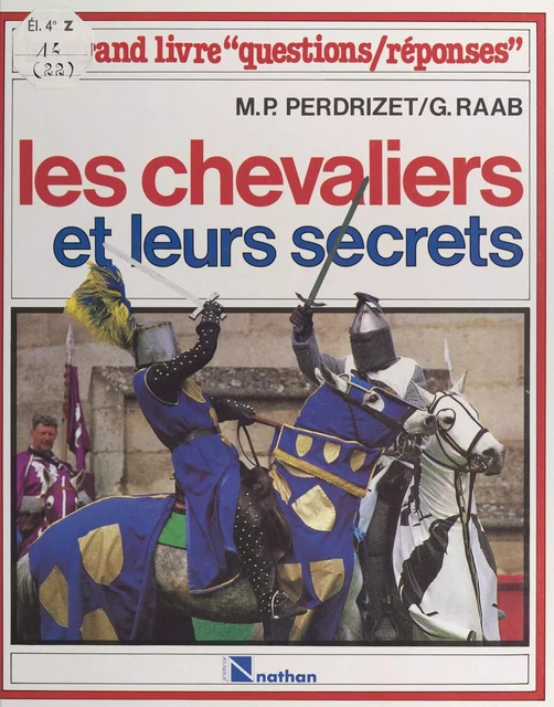 Les chevaliers et leurs secrets - Marie-Pierre Perdrizet, Gilles Raab - (Nathan) réédition numérique FeniXX