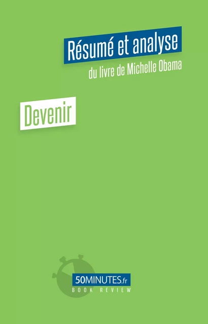 Devenir (Résumé et analyse du livre de Michelle Obama) - Amélie Viale - 50Minutes.fr