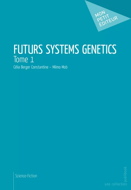 Futurs Systems Genetics - Célia Berger Constantine - Mon Petit Editeur