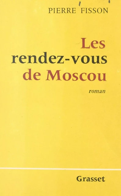 Les rendez-vous de Moscou - Pierre Fisson - (Grasset) réédition numérique FeniXX