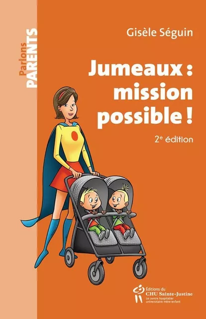 Jumeaux: mission possible! 2e édition - Gisèle Séguin - Éditions du CHU Sainte-Justine