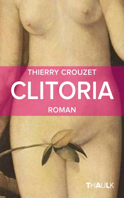 Clitoria - Thierry Crouzet - Thaulk