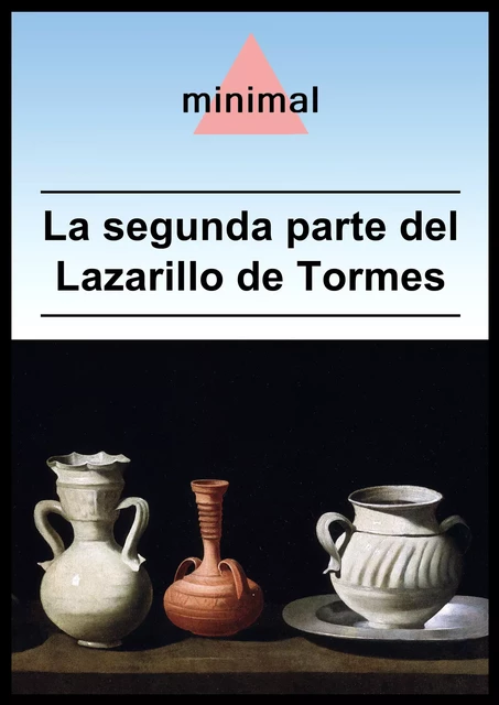 La segunda parte del Lazarillo de Tormes - Anónimo Anónimo - Editorial Minimal