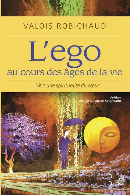 L'ego au cours des âges de la vie - Valois Robichaud - Éditions du CRAM