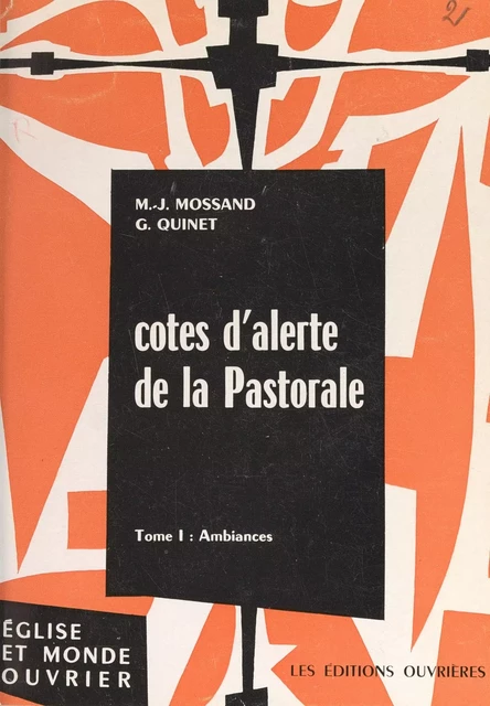 Cotes d'alerte de la pastorale (1). Ambiances - Marie-Jean Mossand, Georges Quinet - (Éditions de l'Atelier) réédition numérique FeniXX