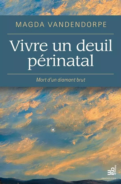 Vivre un deuil périnatal - Magda Vandendorpe - Éditions du CRAM