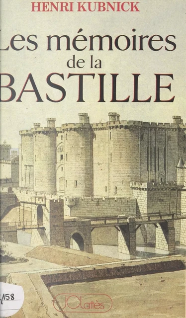 Les mémoires de la Bastille - Henri Kubnick - (JC Lattès) réédition numérique FeniXX