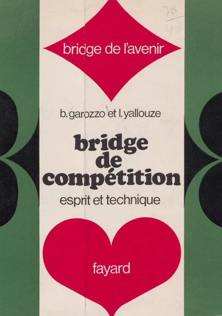 Bridge de compétition : esprit et technique - Benito Garozzo, Léon Yallouze - (Fayard) réédition numérique FeniXX