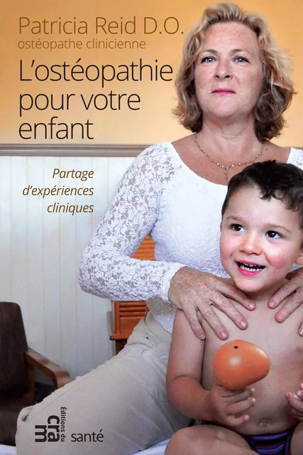 Ostéopathie pour votre enfant - Patricia Reid - Éditions du CRAM