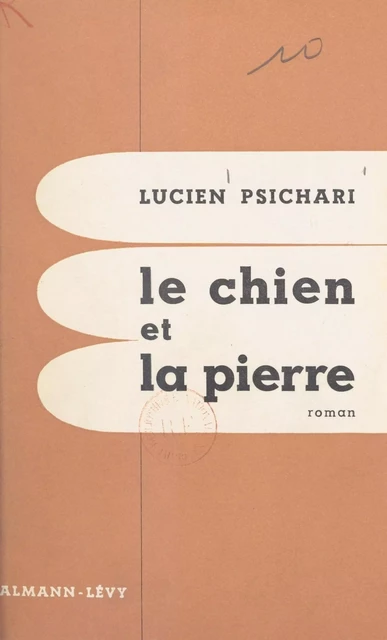 Le chien et la pierre - Lucien Psichari - (Calmann-Lévy) réédition numérique FeniXX