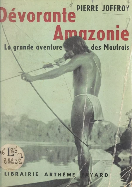 Dévorante Amazonie - Pierre Joffroy - (Fayard) réédition numérique FeniXX