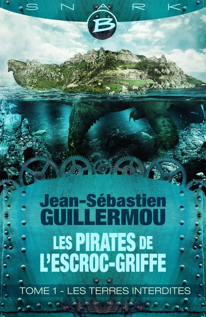 Les Pirates de L'Escroc-Griffe, T1 : Les Terres Interdites - Jean-Sébastien Guillermou - Bragelonne