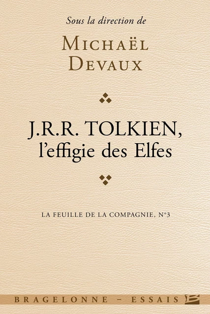 La Feuille de la Compagnie, T3 : Tolkien, l'effigie des elfes - Michael Devaux - Bragelonne