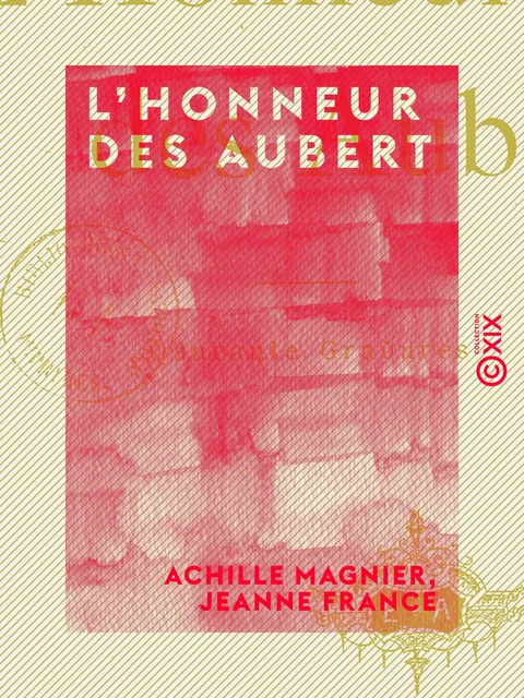 L'Honneur des Aubert - Achille Magnier, Jeanne France - Collection XIX