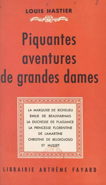 Piquantes aventures de grandes dames - Louis Hastier - (Fayard) réédition numérique FeniXX