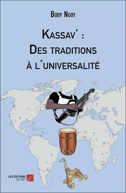 Kassav' : Des traditions à l'universalité - Body Ngoy - Les Éditions du Net