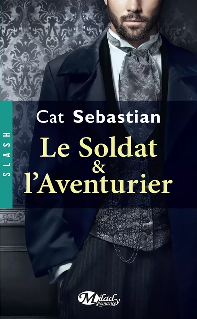 Le Soldat et l'Aventurier - Cat Sebastian - Milady