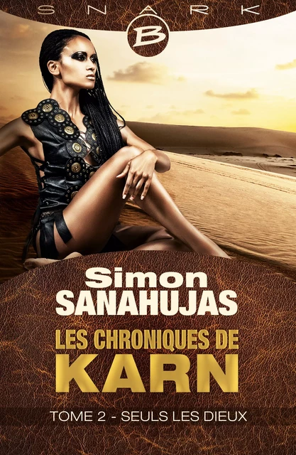 Les Chroniques de Karn, T2 : Seuls les dieux - Simon Sanahujas - Bragelonne