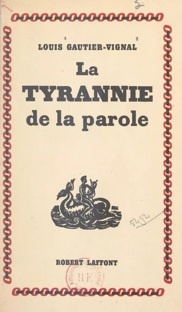 La tyrannie de la parole - Louis Gautier-Vignal - (Robert Laffont) réédition numérique FeniXX