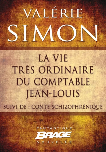 La Vie très ordinaire du comptable Jean-Louis (suivi de) Conte schizophrénique - Valérie Simon - Bragelonne