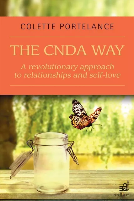 The CNDA way : A revolutionary approach to relationships and self-love - Colette Portelance - Éditions du CRAM