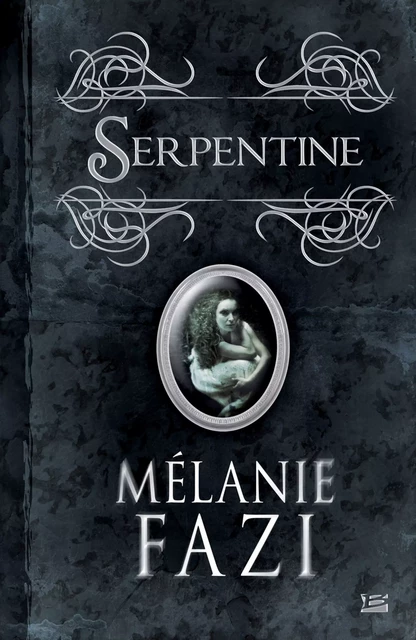 Serpentine - Mélanie Fazi - Bragelonne