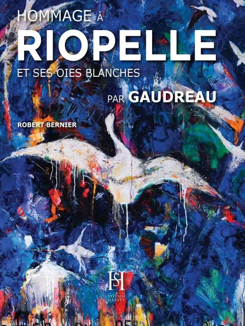 Hommage à Riopelle par Gaudreau - Robert Bernier - Éditions Sylvain Harvey