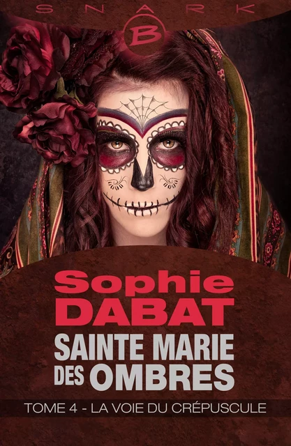 Sainte Marie des Ombres, T4 : La Voie du crépuscule - Sophie Dabat - Bragelonne