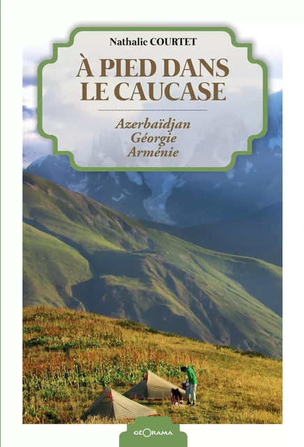 À pied dans le Caucase - Nathalie Courtet - Géorama Éditions